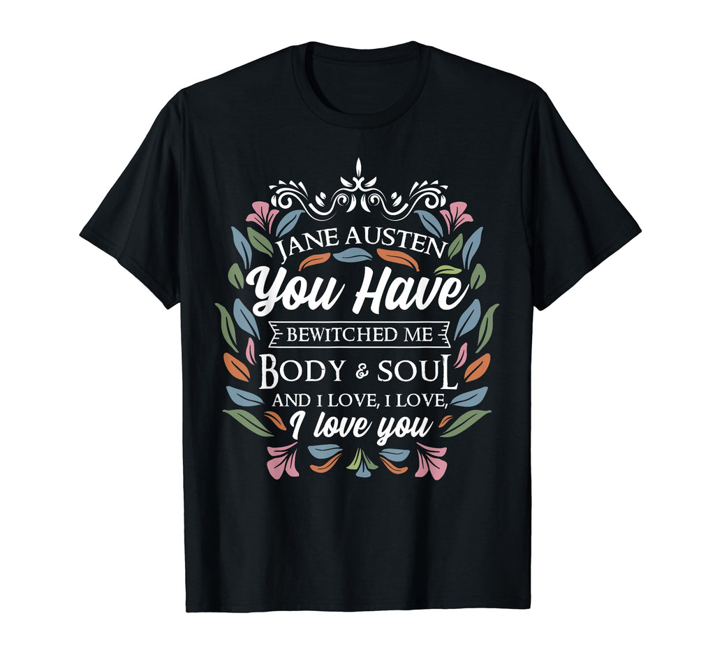 Jane Austen Literature You Have T-Shirt - Aesthetic Graphic for Adults - T-Shirt, Sweatshirt, Hoodie