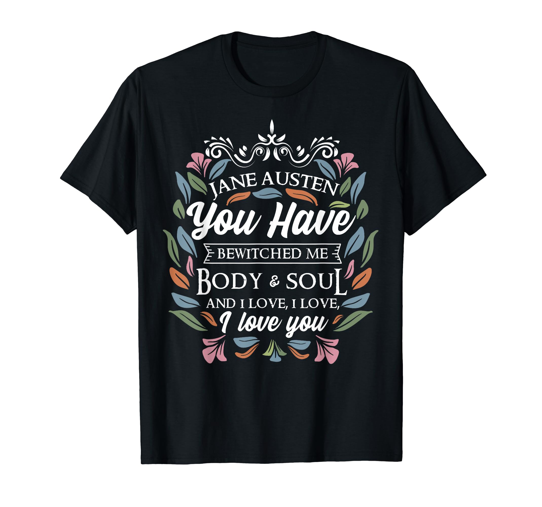 Jane Austen Literature You Have T-Shirt - Aesthetic Graphic for Adults - T-Shirt, Sweatshirt, Hoodie