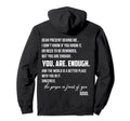 Dear Person Behind Me You Are Enough World Hoodie - Unique Graphic Unisex - T-Shirt, Sweatshirt, Hoodie