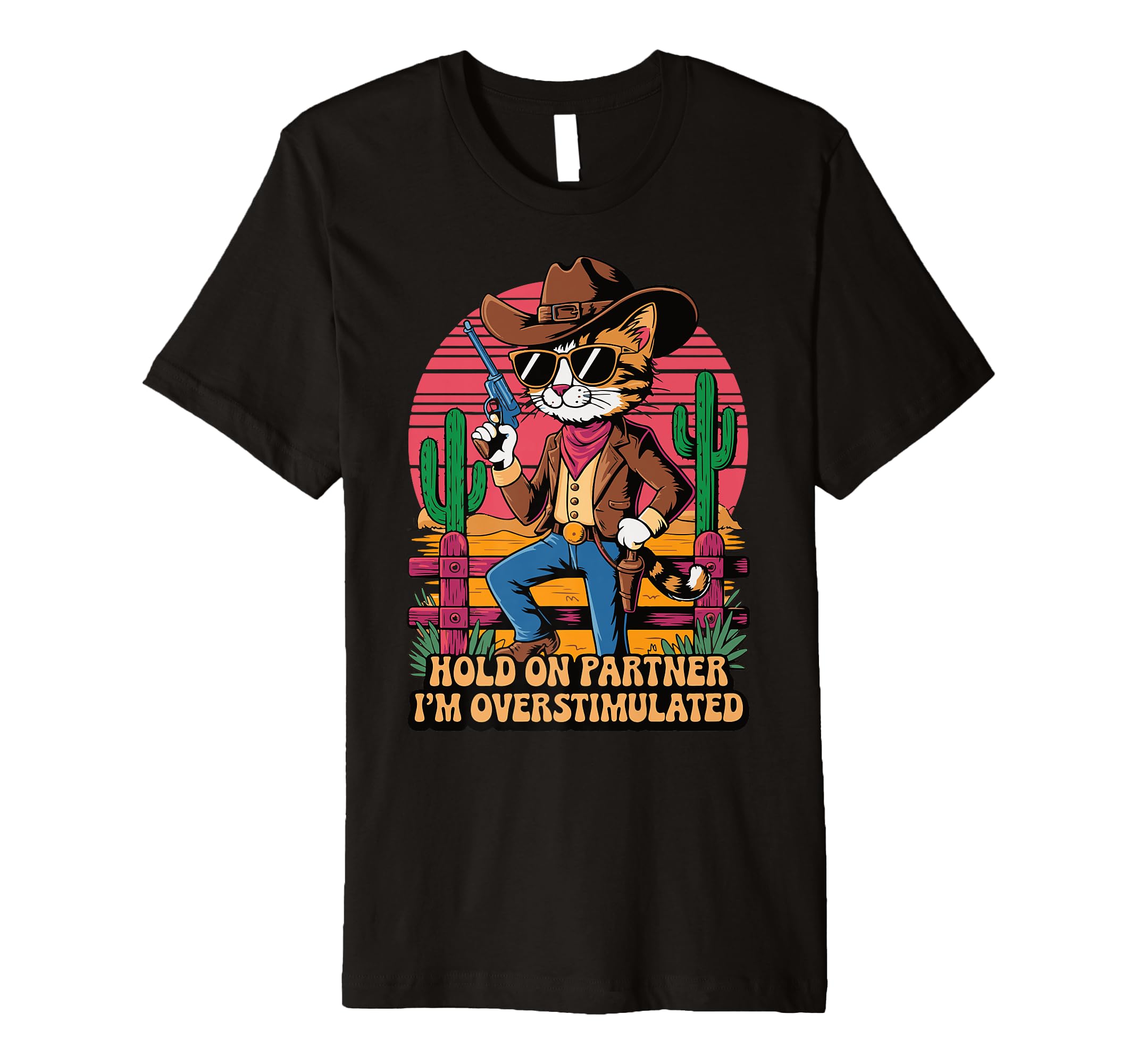 Hold Partner Im Overstimulated T-Shirt - Casual Everyday Wear Unisex - T-Shirt, Sweatshirt, Hoodie