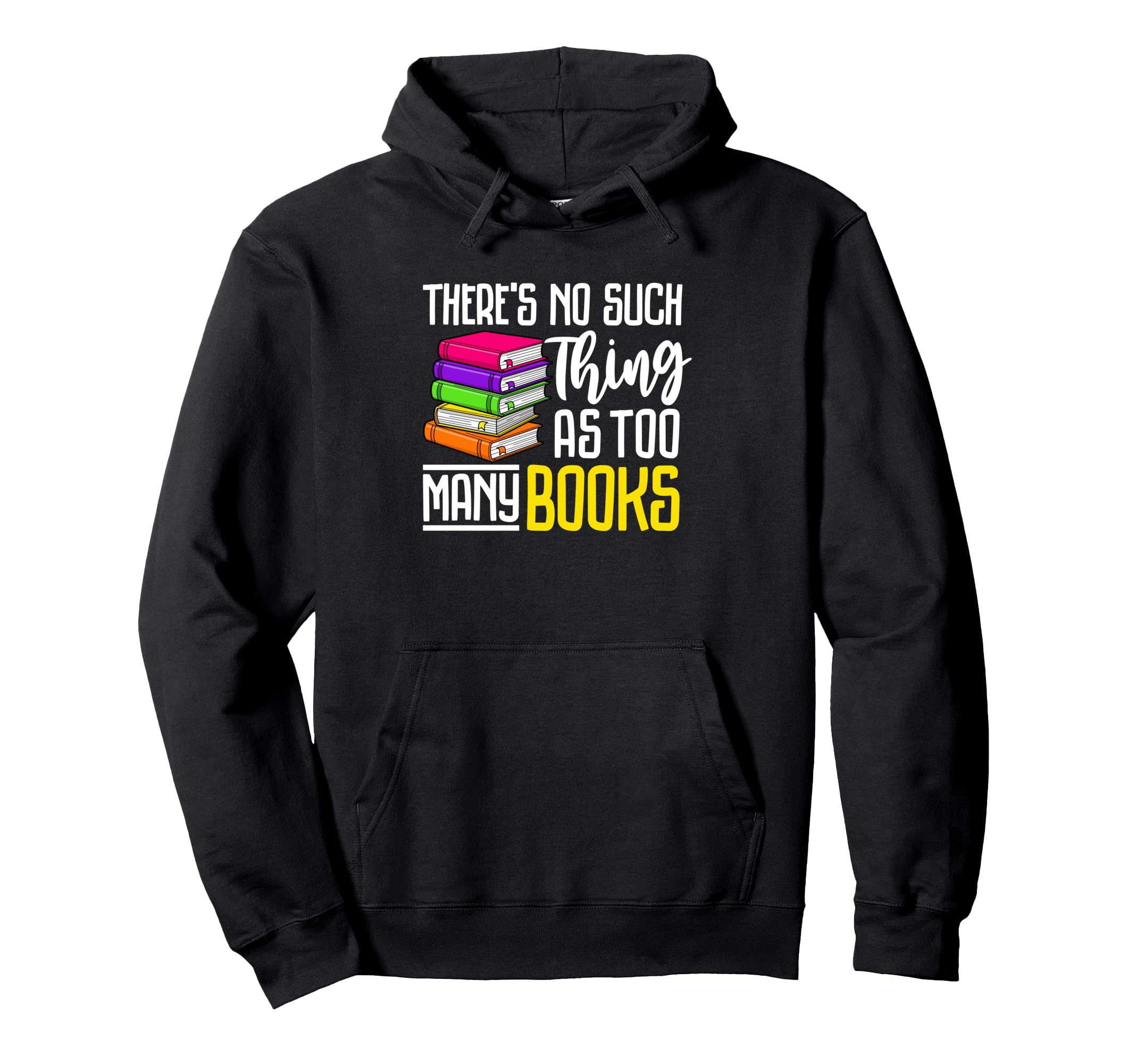 Theres No Such Thing As Too Many Hoodie - Fun Novelty Design for Adults - T-Shirt, Sweatshirt, Hoodie