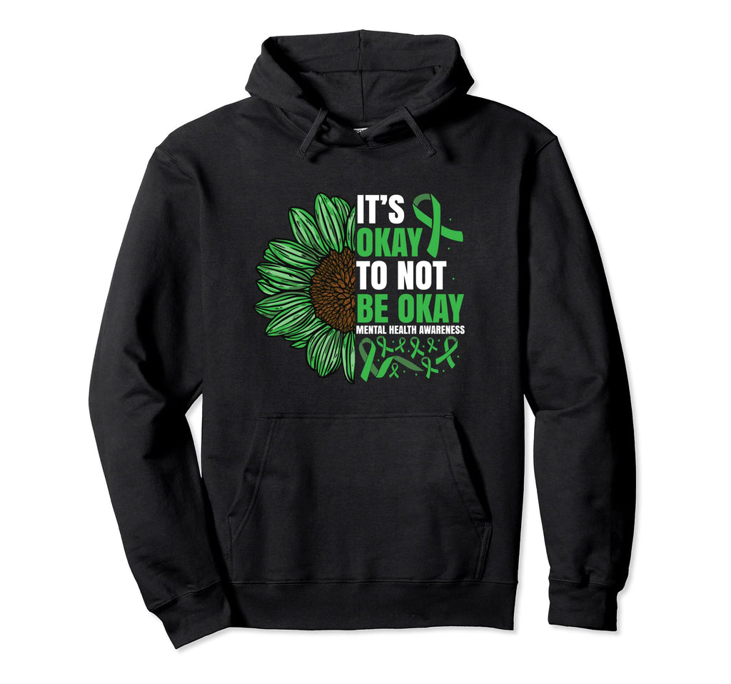 Its Okay To Not Be Okay Green Hoodie - Casual Everyday Wear Unisex - T-Shirt, Sweatshirt, Hoodie