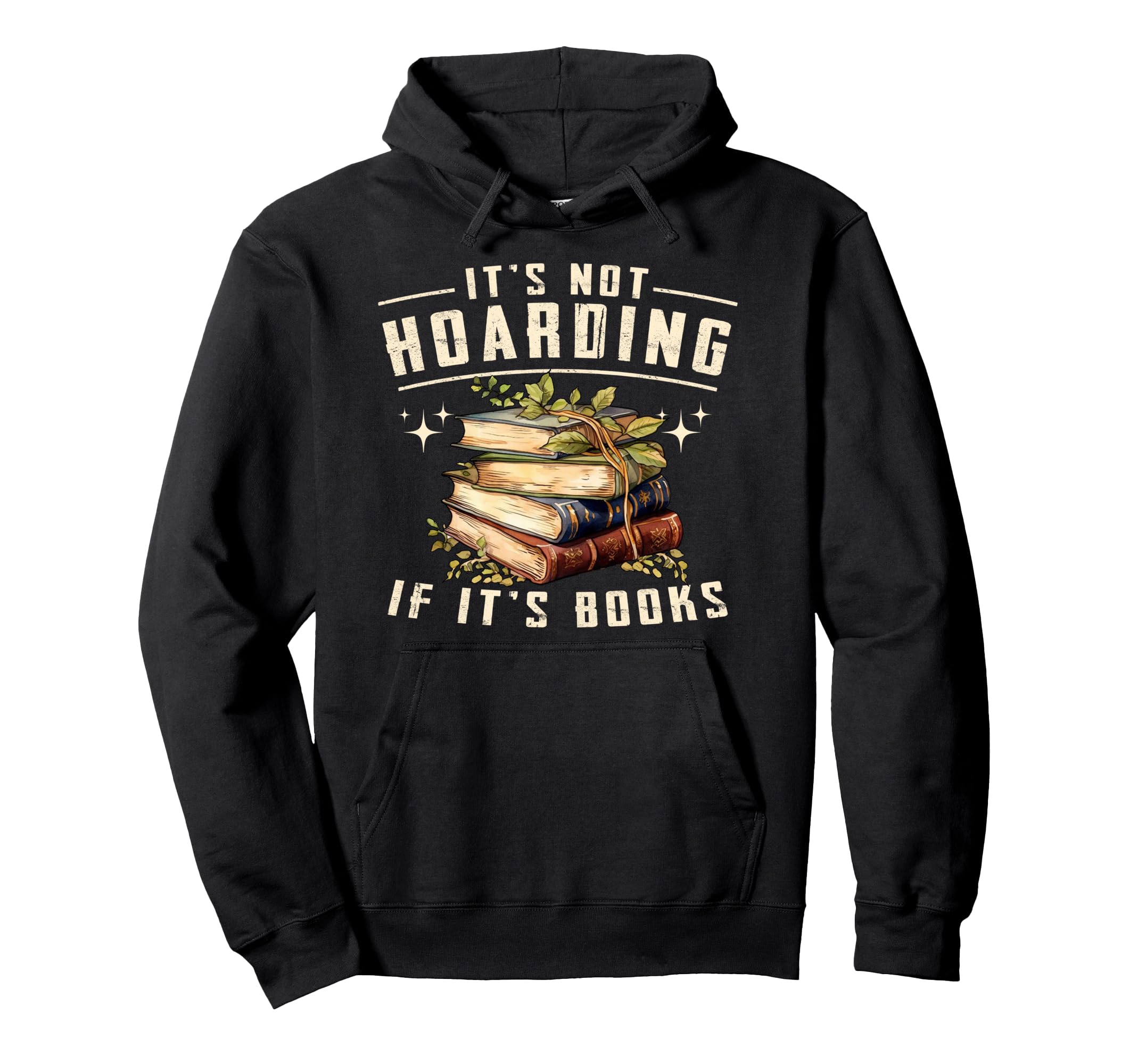 Not Hoarding If Its Books Reader Hoodie - Casual Everyday Wear for Adults - T-Shirt, Sweatshirt, Hoodie