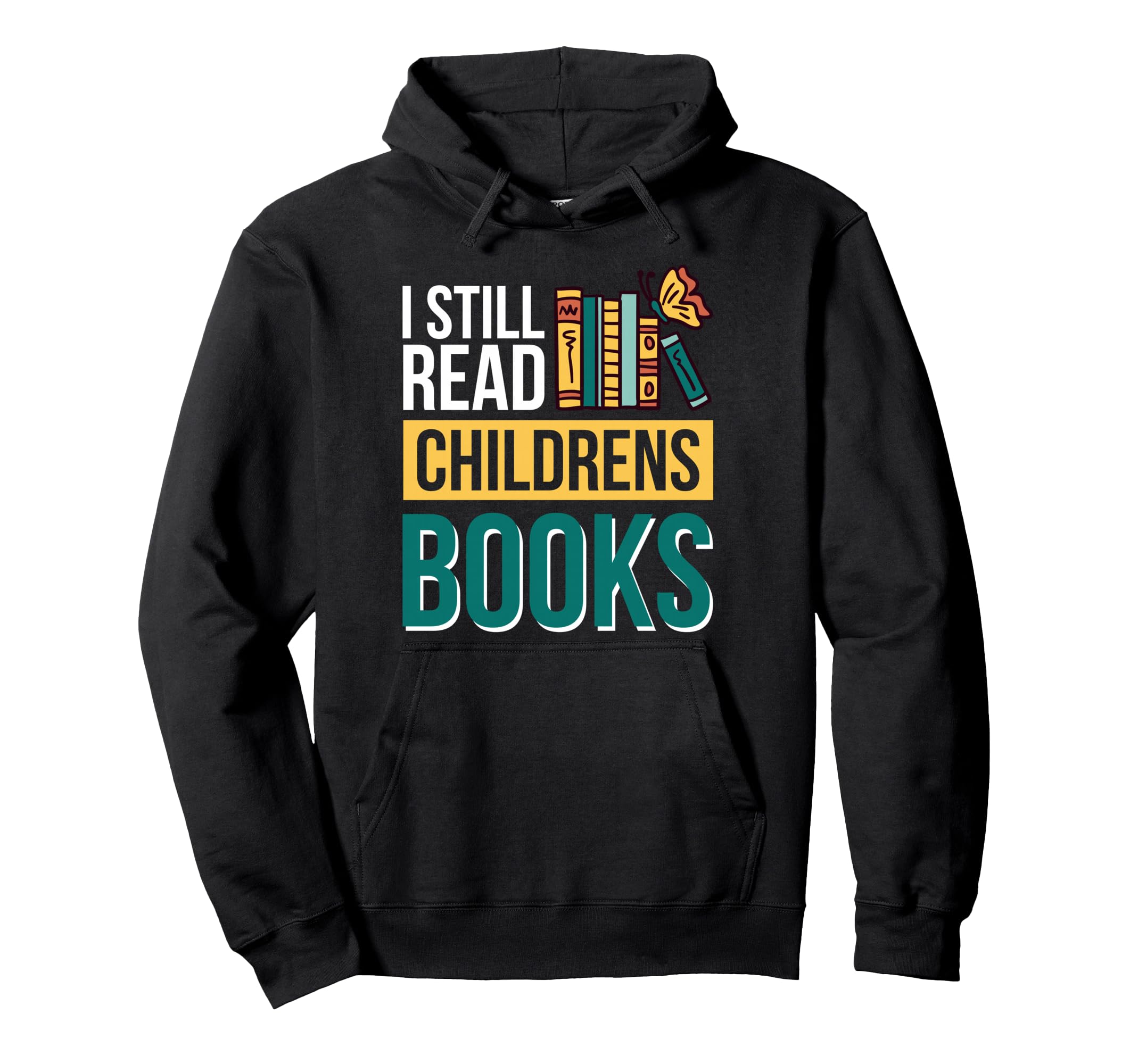 I Still Read Childrens Books Hoodie - Streetwear Style Men Women - T-Shirt, Sweatshirt, Hoodie