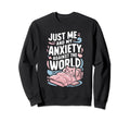 Just Me And My Anxiety Against Sweatshirt - Streetwear Style for Adults - T-Shirt, Sweatshirt, Hoodie