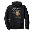Hold Partner Im Overstimulated Cowboy Hoodie - Casual Everyday Wear Unisex - T-Shirt, Sweatshirt, Hoodie