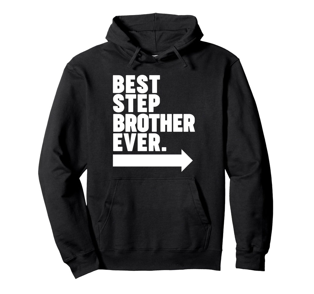 Best Step Brother Ever Hoodie - Trendy Graphic Unisex - T-Shirt, Sweatshirt, Hoodie