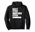 Best Step Brother Ever Hoodie - Trendy Graphic Unisex - T-Shirt, Sweatshirt, Hoodie