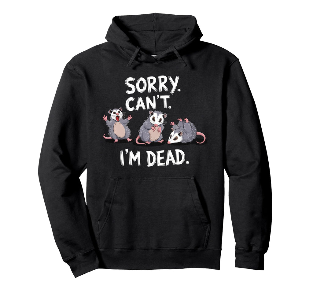 Sorry Cant Im Dead Funny Screaming Hoodie - Trendy Graphic for Adults - T-Shirt, Sweatshirt, Hoodie