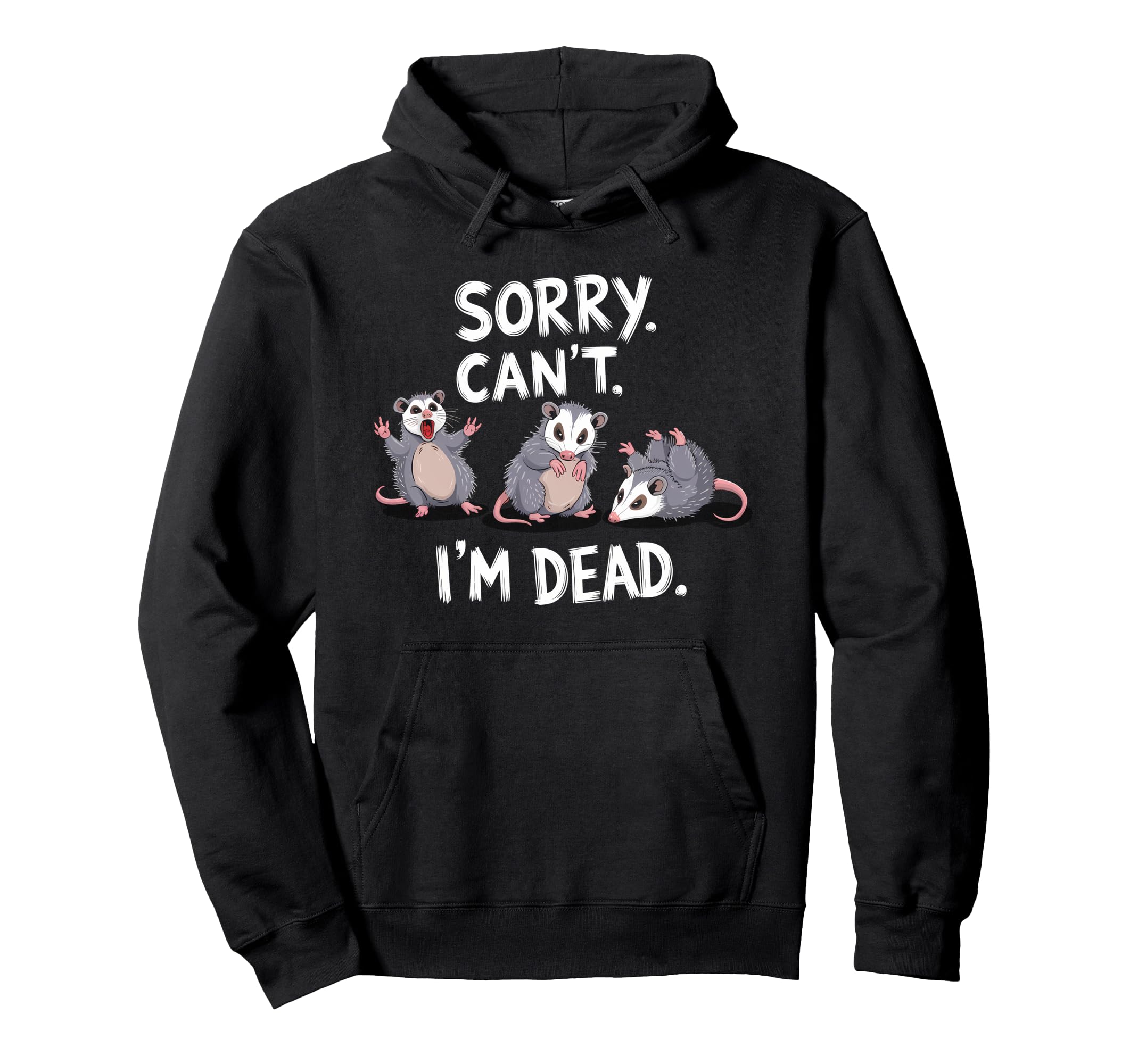 Sorry Cant Im Dead Funny Screaming Hoodie - Trendy Graphic for Adults - T-Shirt, Sweatshirt, Hoodie