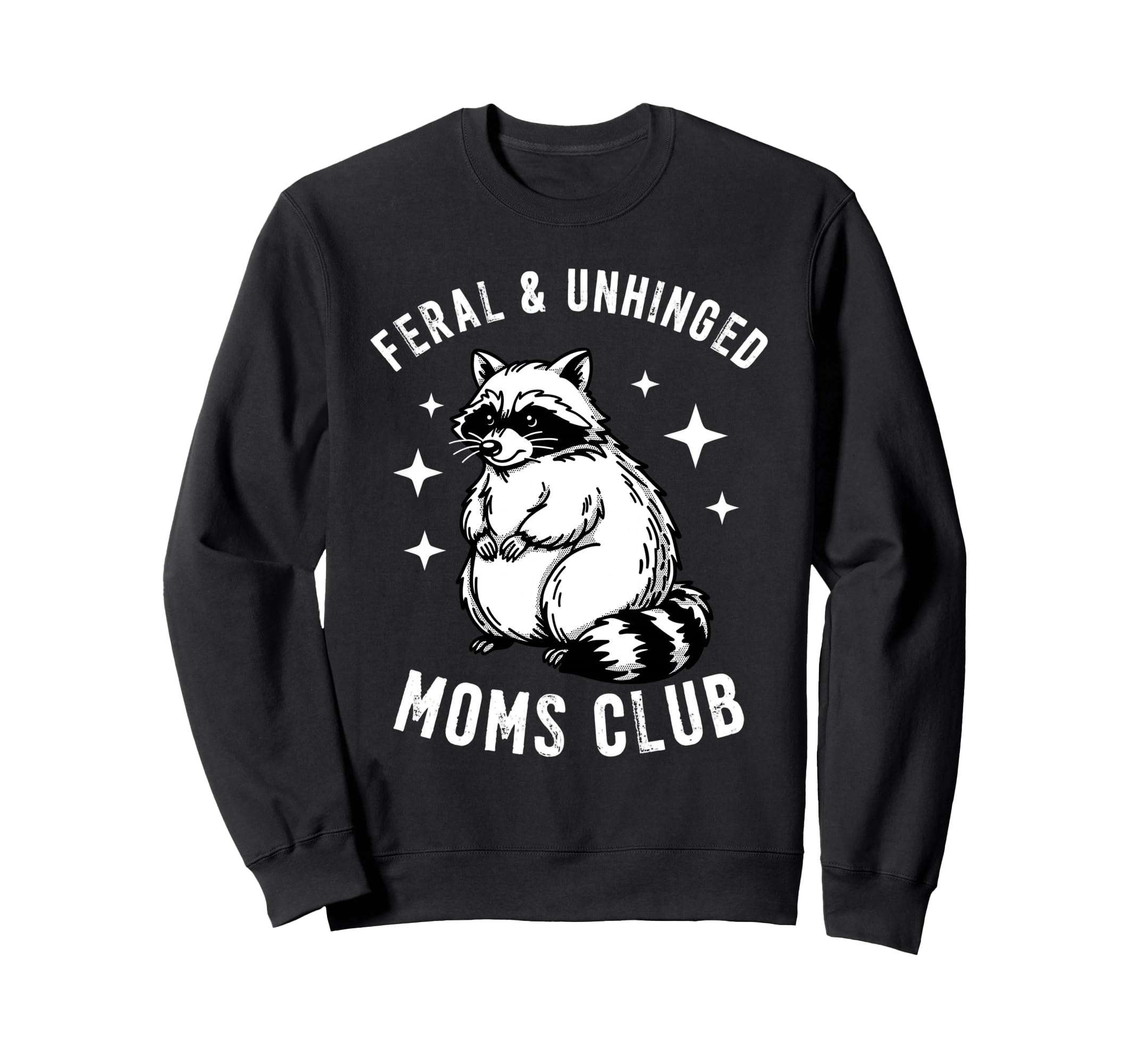 Feral Unhinged Moms Club Raccoon Sweatshirt - Custom Art Print Men Women - T-Shirt, Sweatshirt, Hoodie