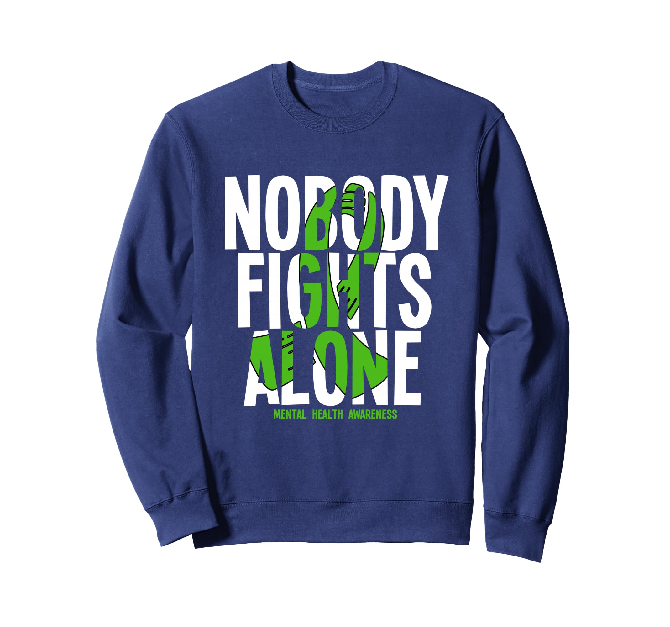 Nobody Fights Alone Mental Health Sweatshirt - Unique Graphic for Adults - T-Shirt, Sweatshirt, Hoodie