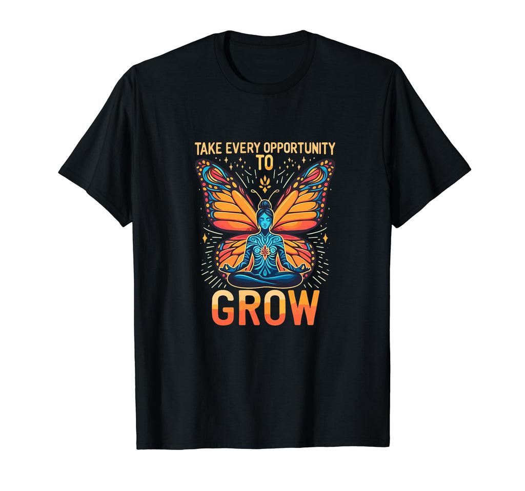 Take Every Opportunity To Grow T-Shirt - Streetwear Style Men Women - T-Shirt, Sweatshirt, Hoodie