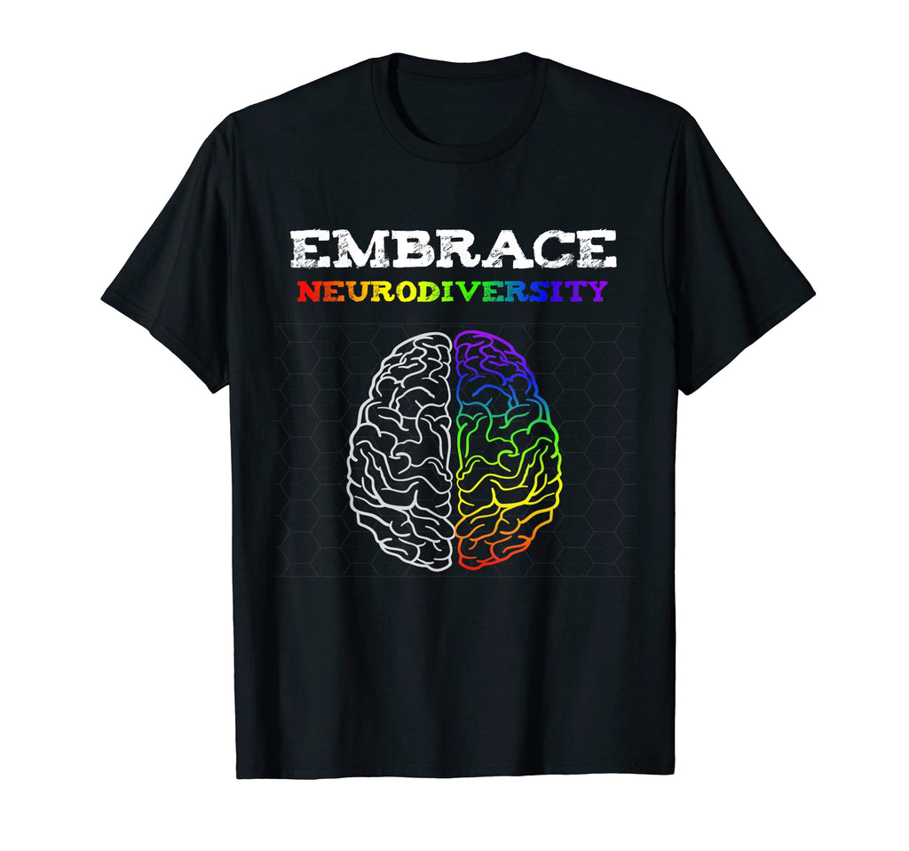 Embrace Neurodiversity Autism Adhd T-Shirt - Fun Novelty Design for Adults - T-Shirt, Sweatshirt, Hoodie