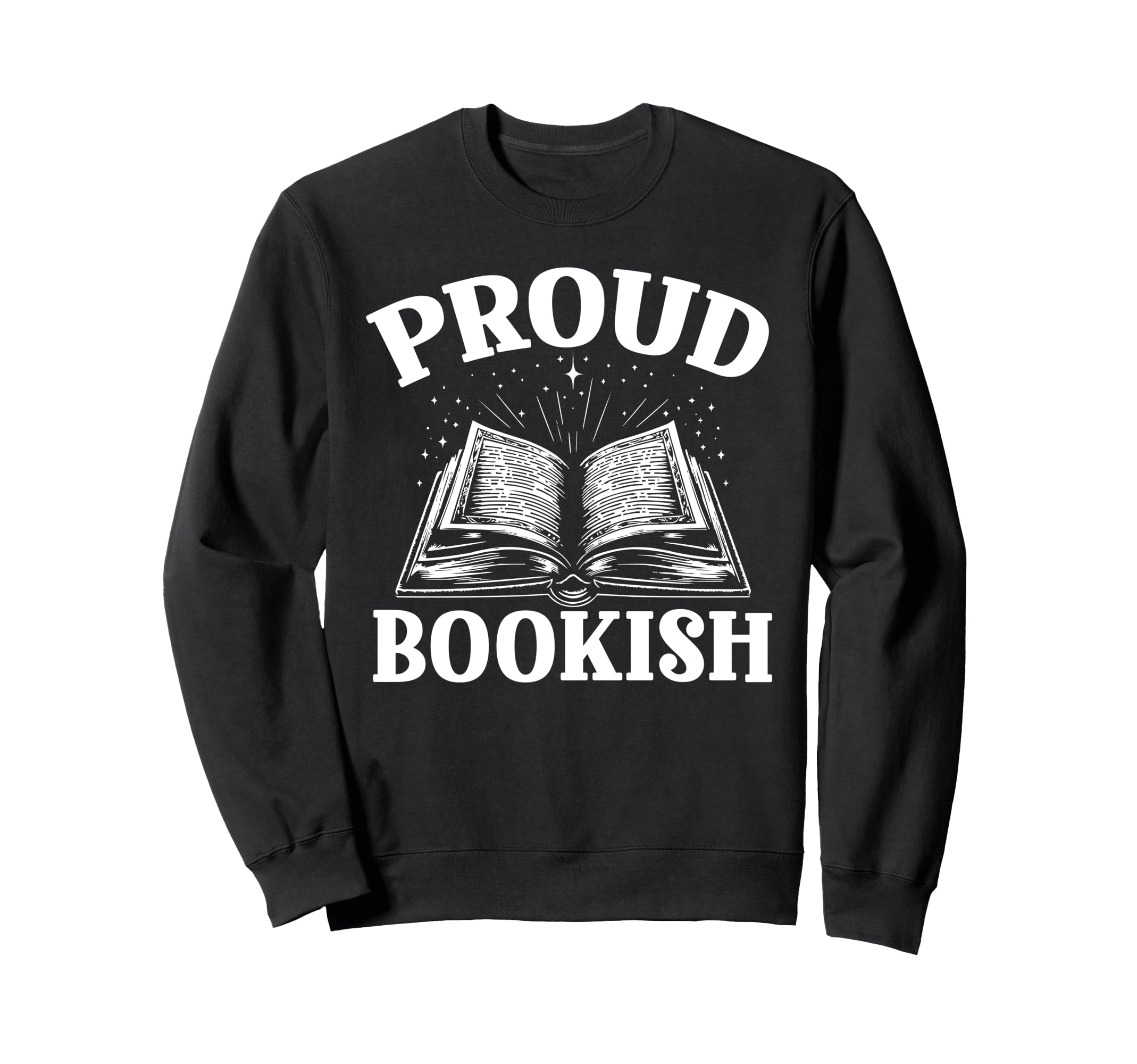 Book Lover Bookworm Books And Reading Sweatshirt - Graphic Print Men Women - T-Shirt, Sweatshirt, Hoodie