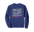Kawaii Mental Health Matters Sweatshirt - Fun Novelty Design Men Women - T-Shirt, Sweatshirt, Hoodie