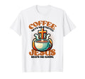 Coffee Gets Me Started Jesus Keeps Me T-Shirt - Streetwear Style Men Women - T-Shirt, Sweatshirt, Hoodie