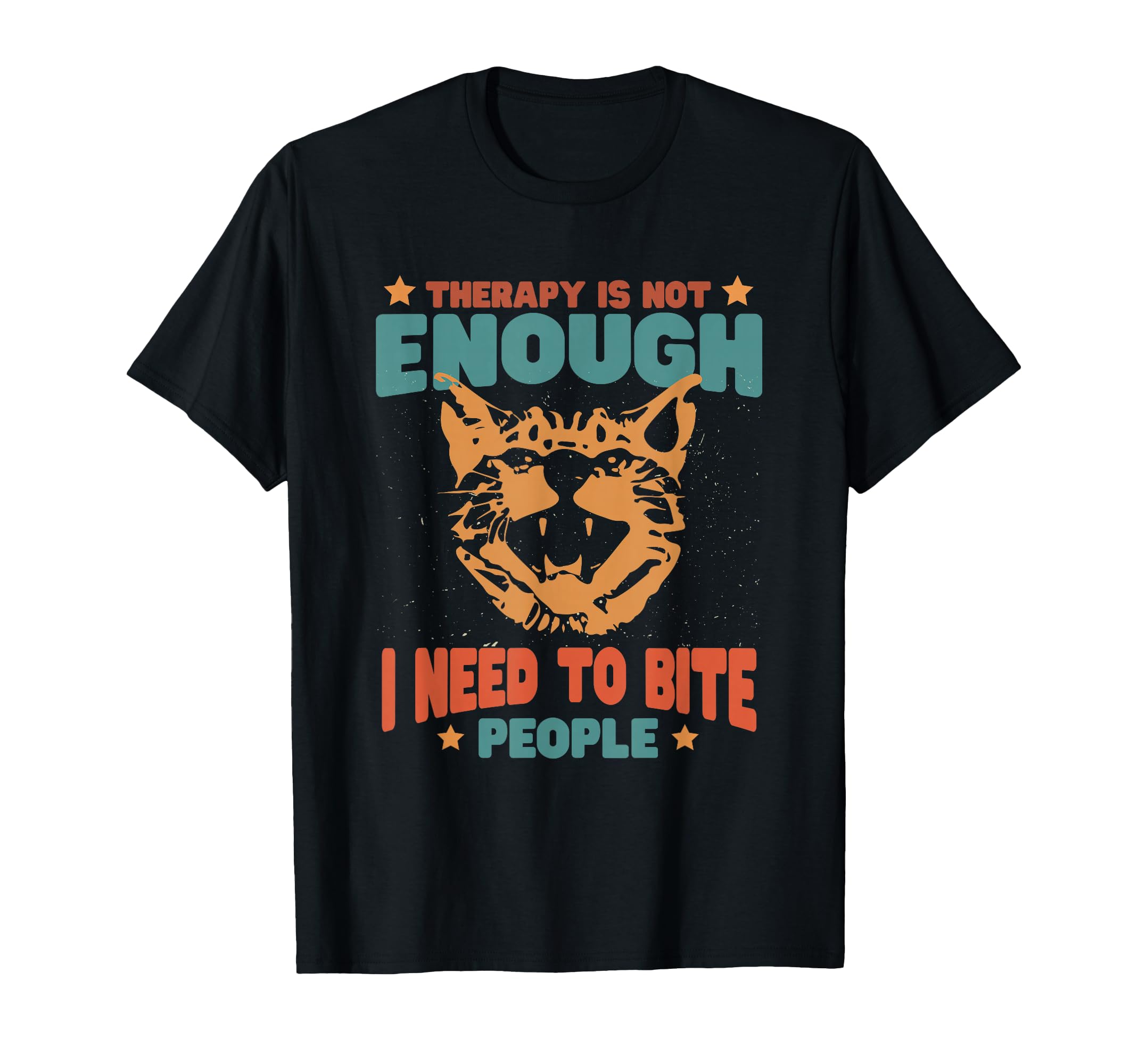 Therapy Isnt Enough I Need To Bite T-Shirt - Custom Art Print for Adults - T-Shirt, Sweatshirt, Hoodie