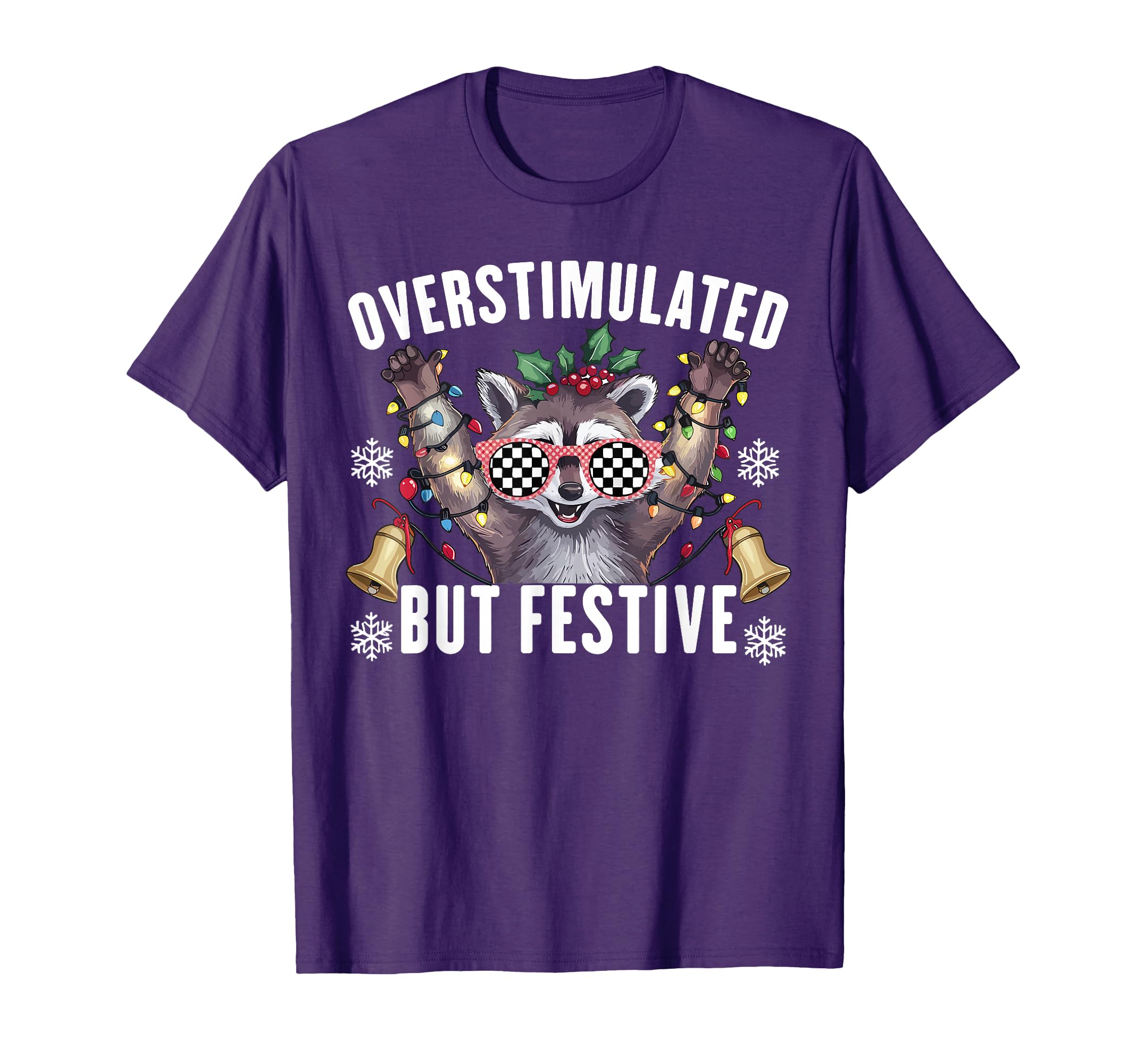 Overstimulated But Festive Funny Raccoon T-Shirt - Unique Graphic Unisex - T-Shirt, Sweatshirt, Hoodie