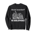 Book Hoarder No Abibliophobia Sweatshirt - Casual Everyday Wear for Adults - T-Shirt, Sweatshirt, Hoodie