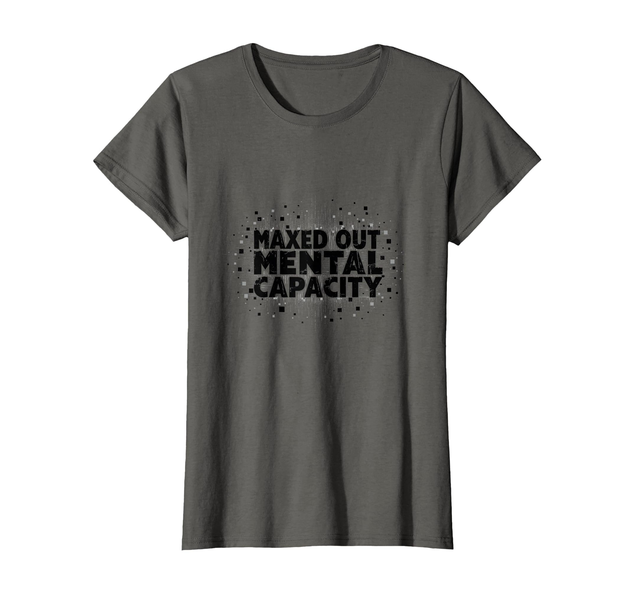 Maxed Out Mental Capacity Overstimulated T-Shirt - Streetwear Style Unisex - T-Shirt, Sweatshirt, Hoodie