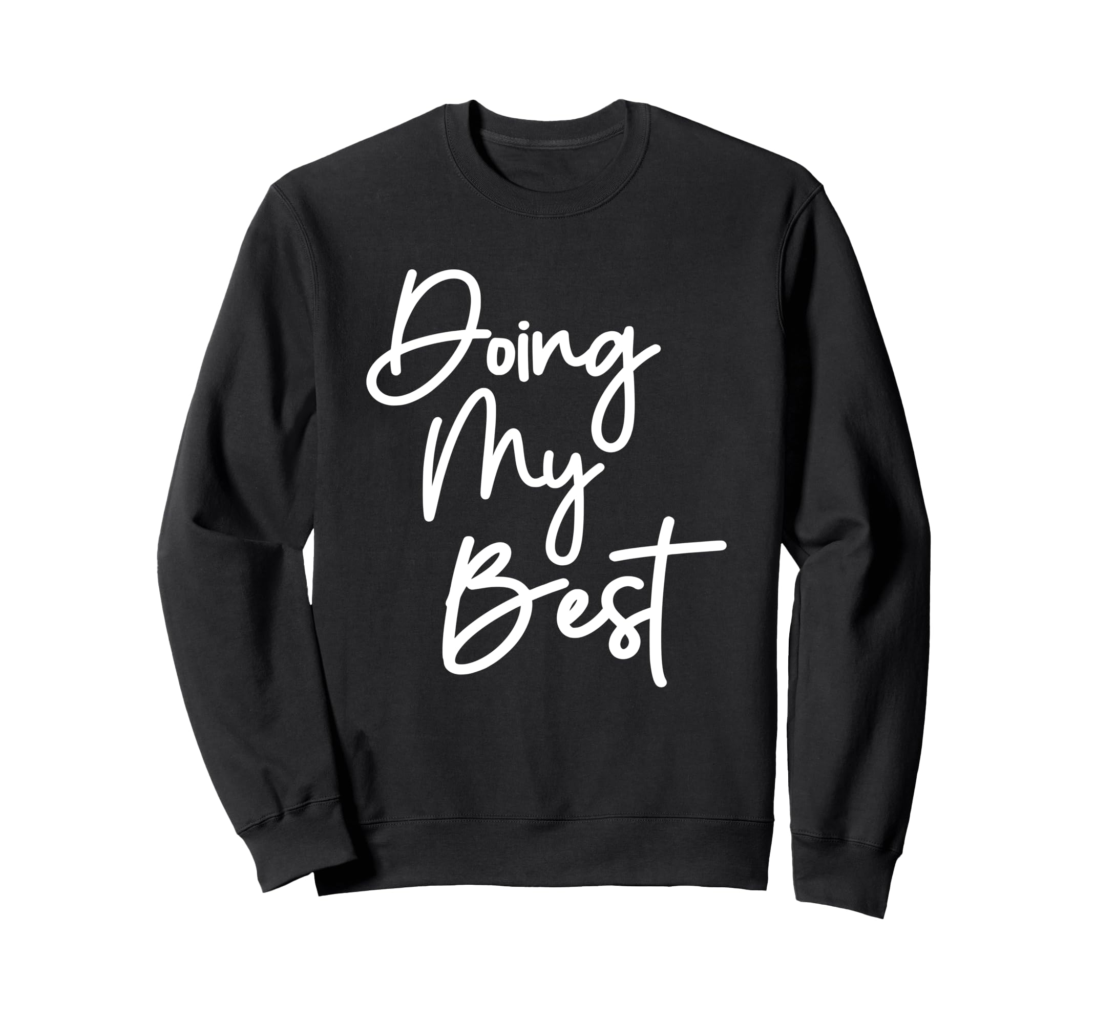 Doing My Best Self Care Sweatshirt - Custom Art Print Men Women - T-Shirt, Sweatshirt, Hoodie