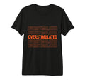 Neurodiverse Overstimulated Mental T-Shirt - Fun Novelty Design Men Women - T-Shirt, Sweatshirt, Hoodie