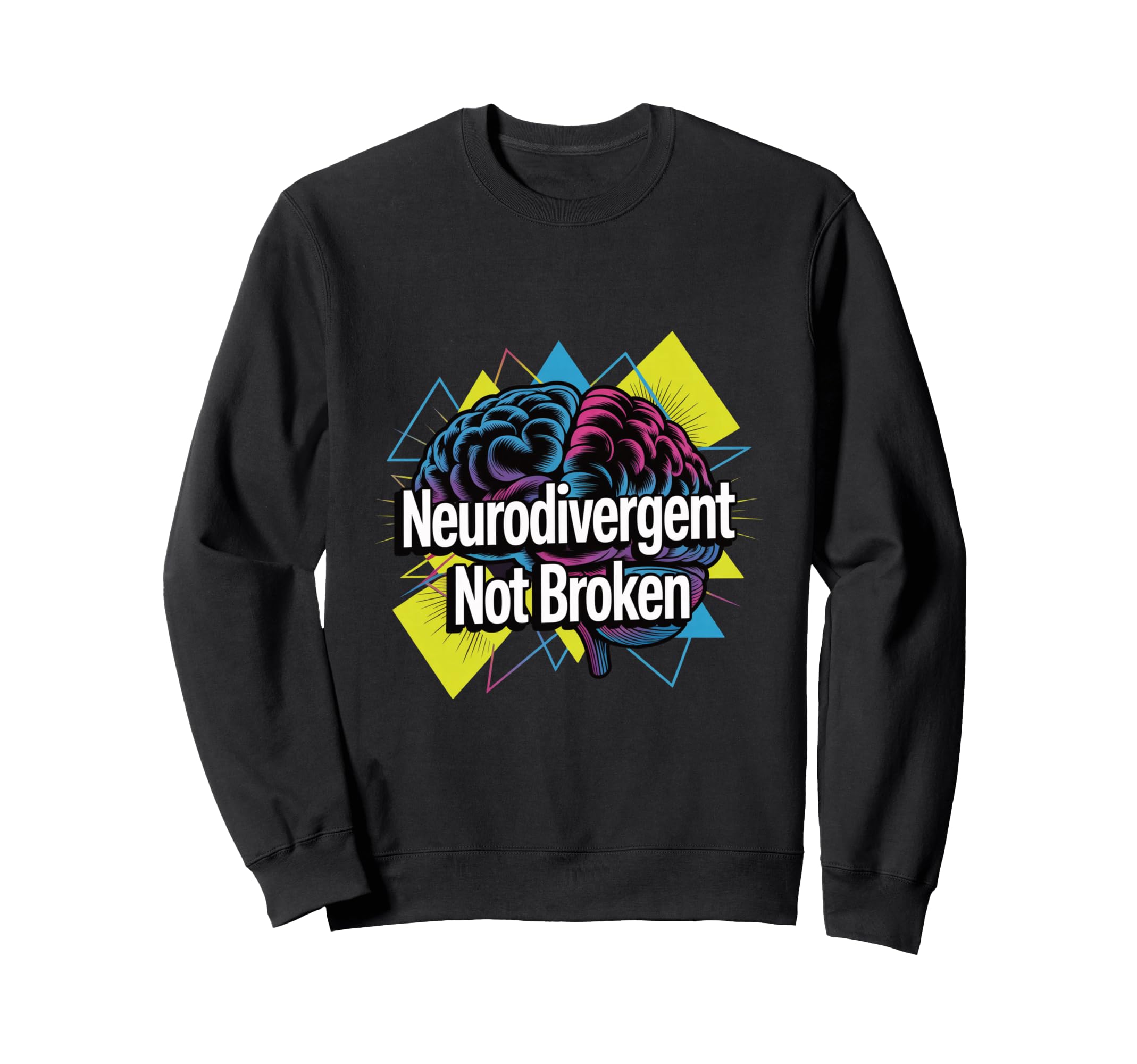 Neurodivergent Not Broken Brain Sweatshirt - Custom Art Print for Adults - T-Shirt, Sweatshirt, Hoodie