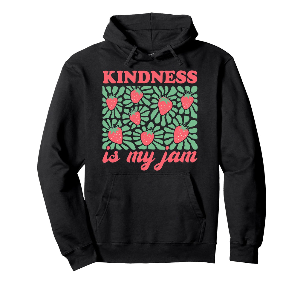 Kindness Is My Jam Mental Health Hoodie - Streetwear Style for Adults - T-Shirt, Sweatshirt, Hoodie
