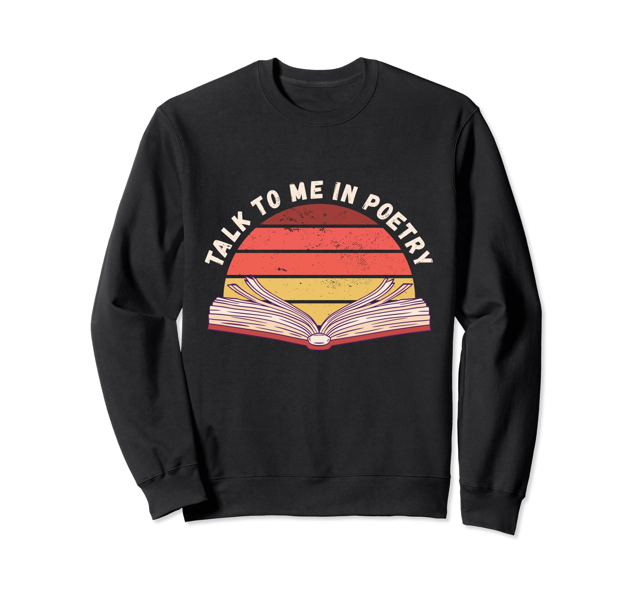 Talk To Me Poetry Poem Literature Sweatshirt - Unique Graphic Men Women - T-Shirt, Sweatshirt, Hoodie