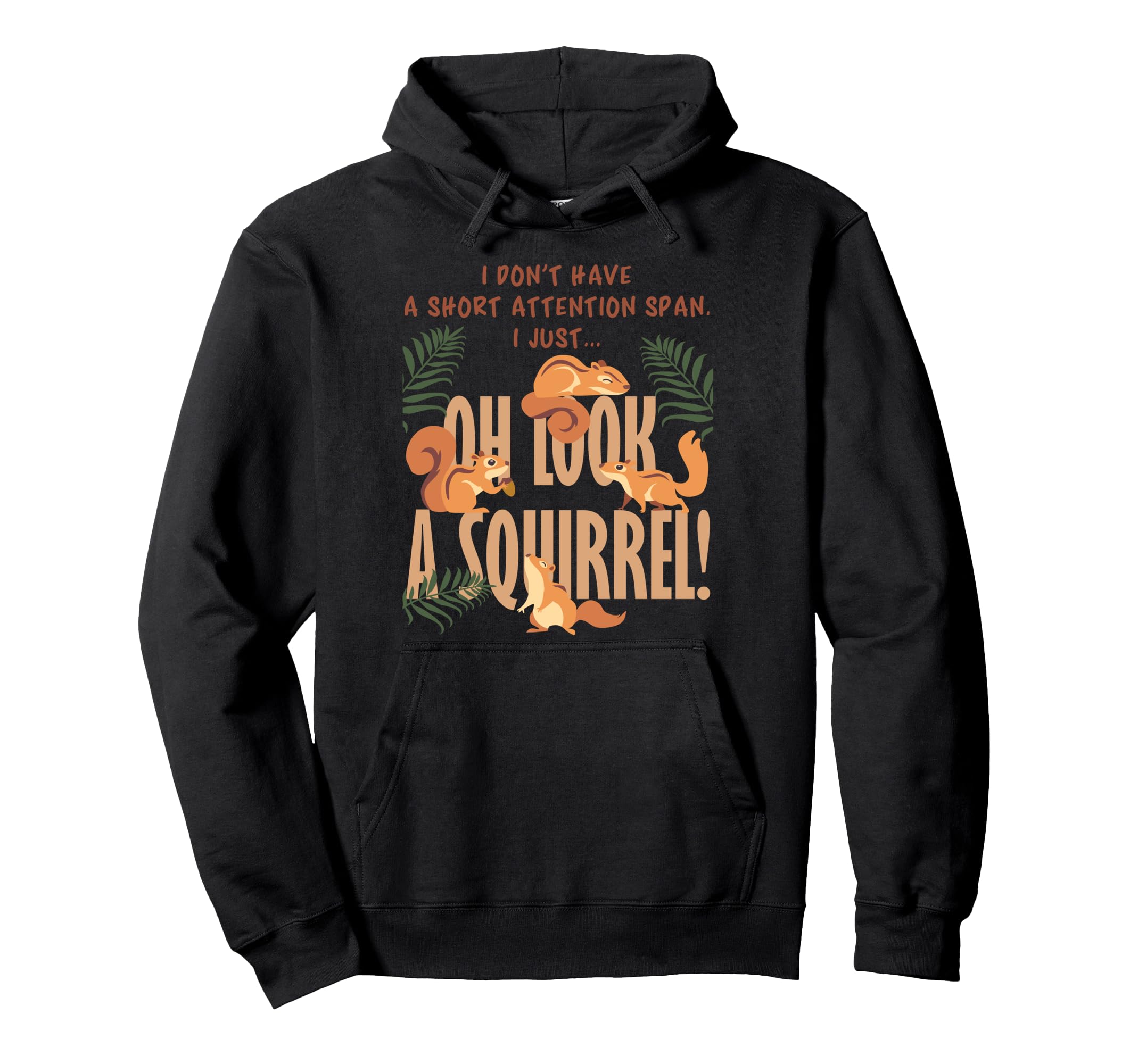 I Dont Have Short Attention Span Funny Hoodie - Novelty Apparel Men Women - T-Shirt, Sweatshirt, Hoodie
