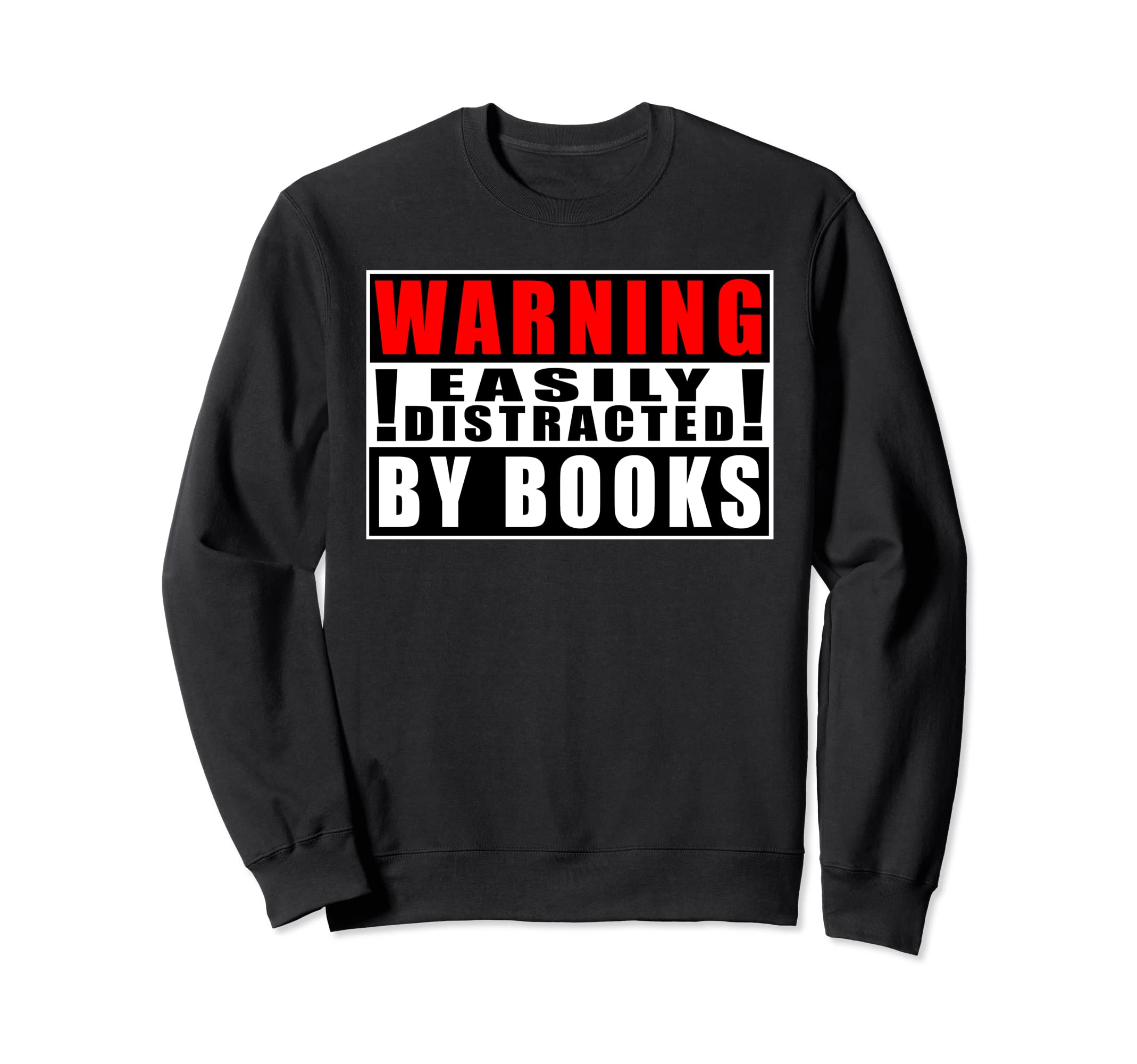 Warning Easily Distracted Books Funny Sweatshirt - Minimalist Print Unisex - T-Shirt, Sweatshirt, Hoodie
