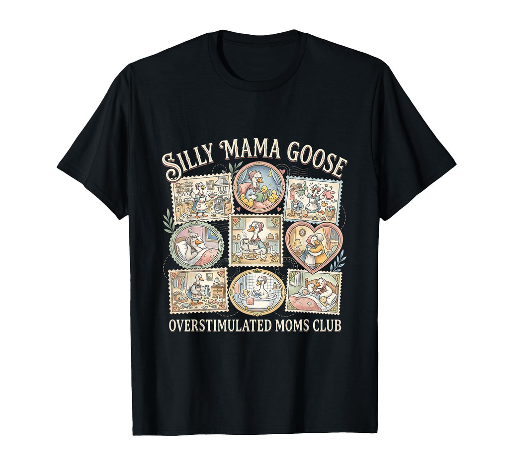Silly Mama Goose Overstimulated T-Shirt - Casual Everyday Wear Men Women - T-Shirt, Sweatshirt, Hoodie