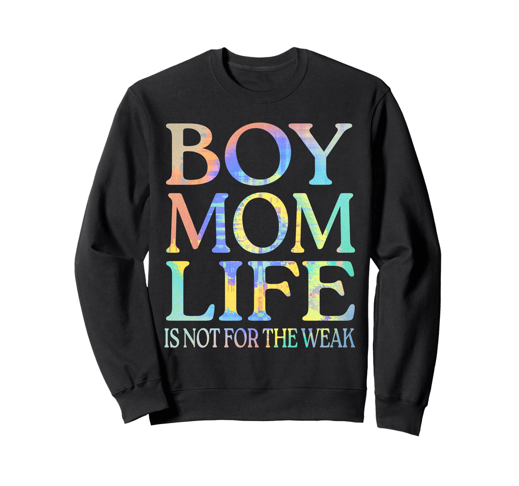 Mom Life Is Not Weak Funny Motherhood Sweatshirt - Trendy Graphic Men Women - T-Shirt, Sweatshirt, Hoodie