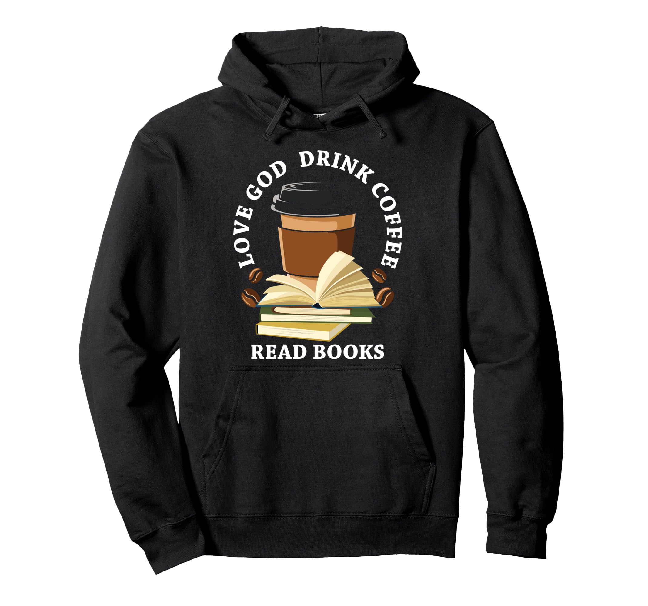 Love God Drink Coffee Read Books Funny Hoodie - Custom Art Print Unisex - T-Shirt, Sweatshirt, Hoodie