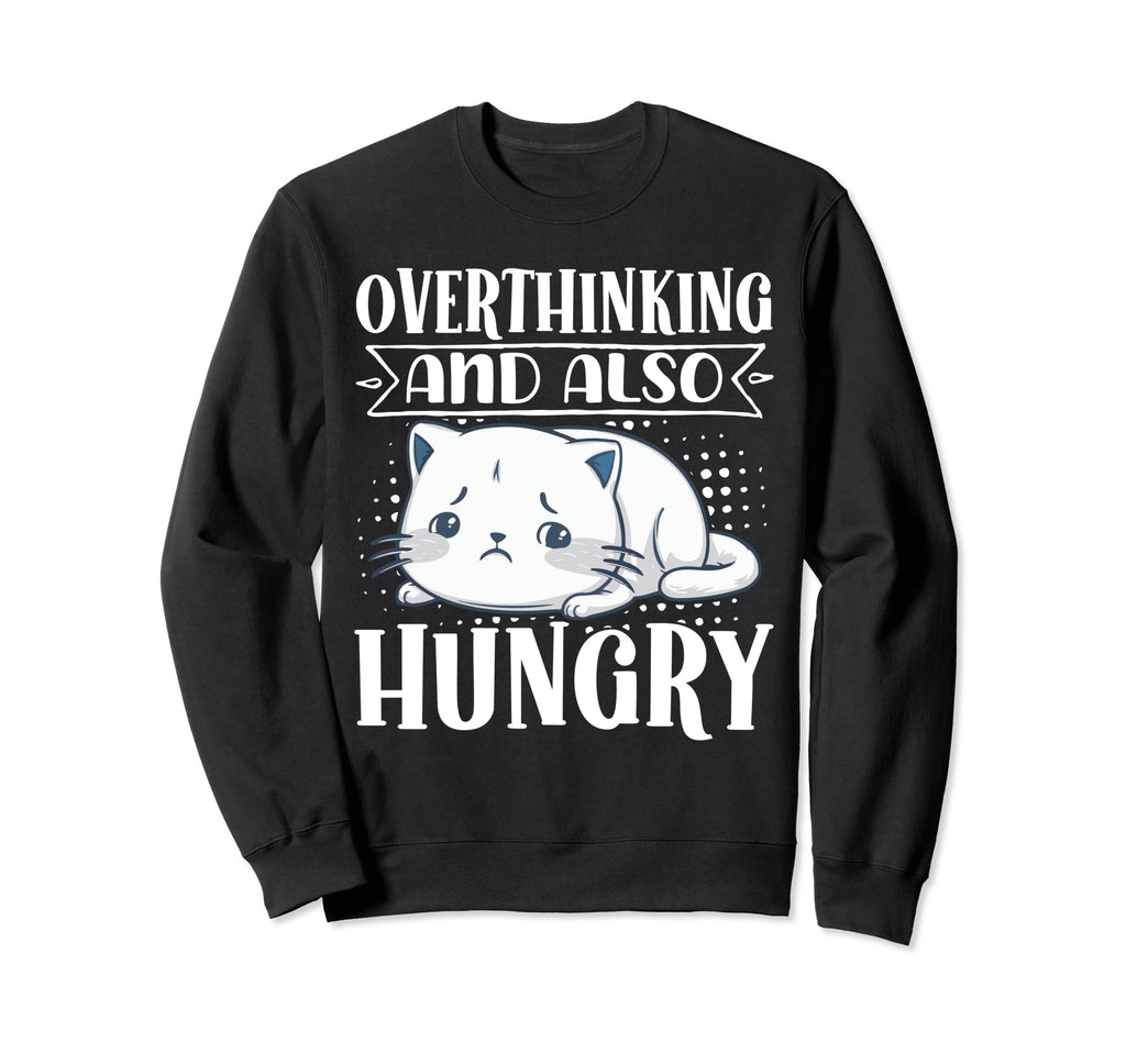 Hungry Overthinker Food Anxiety Sweatshirt - Fun Novelty Design Unisex - T-Shirt, Sweatshirt, Hoodie
