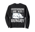 Hungry Overthinker Food Anxiety Sweatshirt - Fun Novelty Design Unisex - T-Shirt, Sweatshirt, Hoodie
