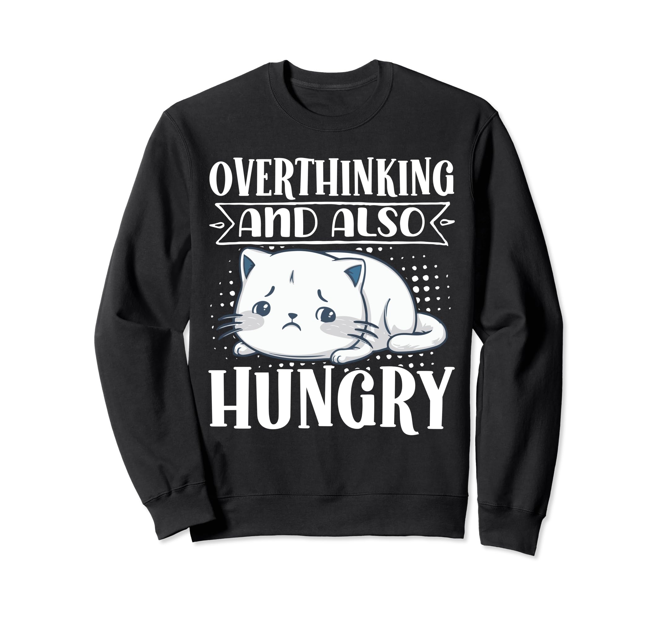 Hungry Overthinker Food Anxiety Sweatshirt - Fun Novelty Design Unisex - T-Shirt, Sweatshirt, Hoodie