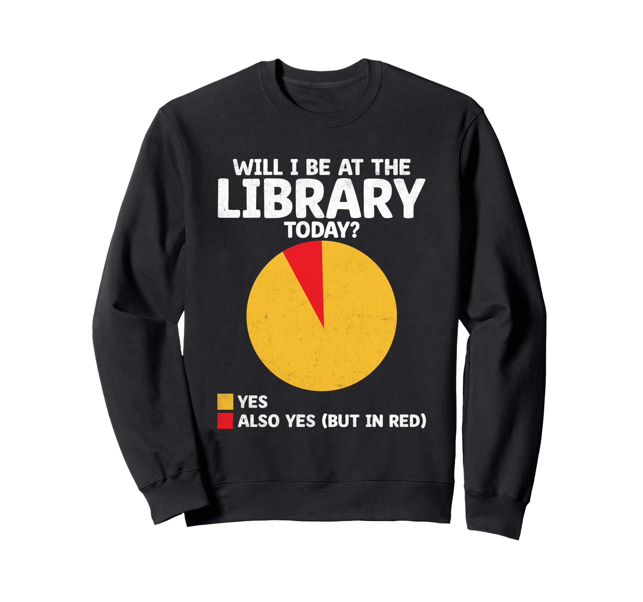 Will I Be Library Today Book Reading Sweatshirt - Graphic Print for Adults - T-Shirt, Sweatshirt, Hoodie