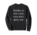 Kafka Dark Nihilist Literature Book Sweatshirt - Graphic Print Men Women - T-Shirt, Sweatshirt, Hoodie