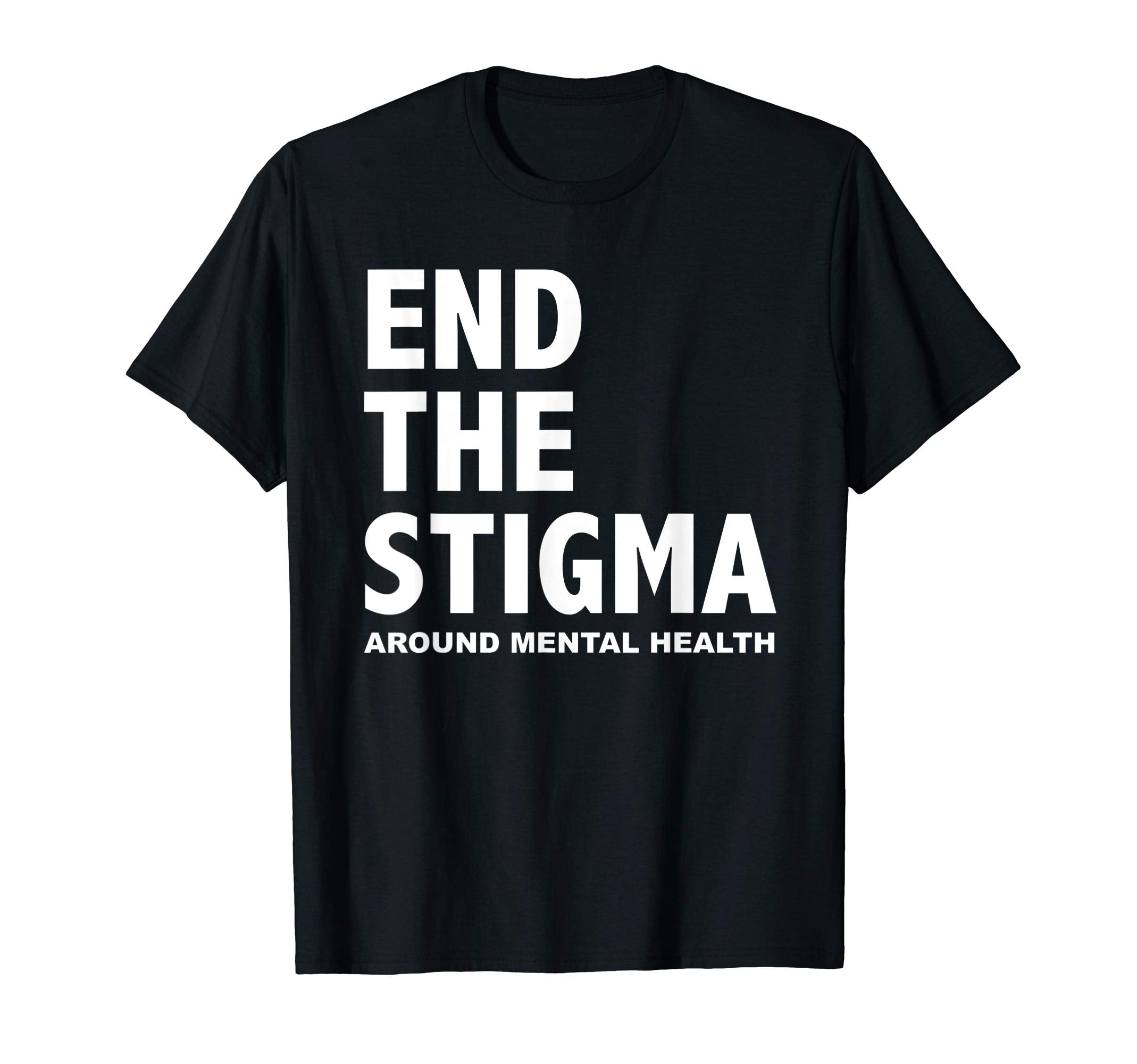 End Stigma Around Mental Health T-Shirt - Fun Novelty Design Men Women - T-Shirt, Sweatshirt, Hoodie