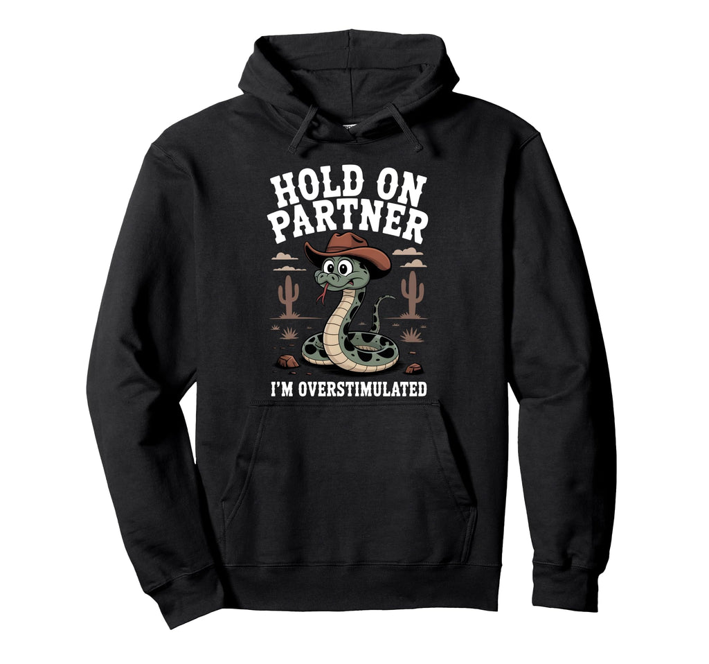 Hold Partner Im Overstimulated Funny Hoodie - Aesthetic Graphic Unisex - T-Shirt, Sweatshirt, Hoodie