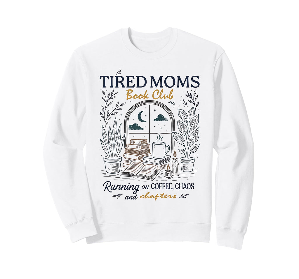 Tired Moms Book Club Running Coffee Sweatshirt - Novelty Apparel Unisex - T-Shirt, Sweatshirt, Hoodie