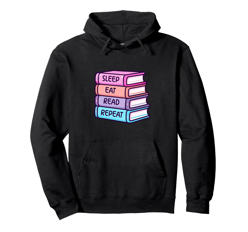 Sleep Eat Read Repeat Booklover Hoodie - Casual Everyday Wear Men Women - T-Shirt, Sweatshirt, Hoodie