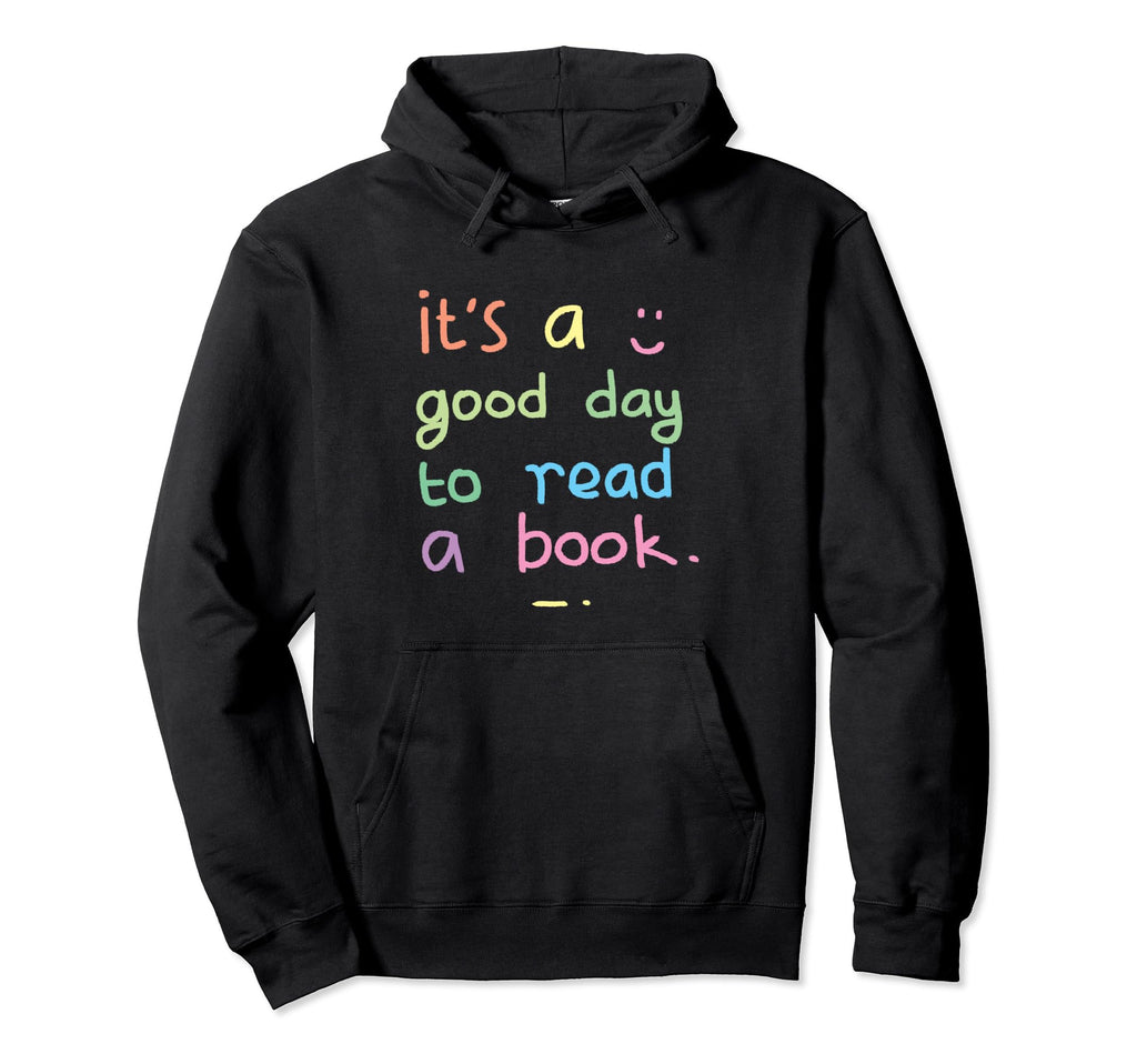 Its Day To Read Book Lover Library Nerd Hoodie - Novelty Apparel Men Women - T-Shirt, Sweatshirt, Hoodie