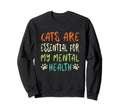 Cats Are My Mental Health Sweatshirt - Graphic Print Men Women - T-Shirt, Sweatshirt, Hoodie