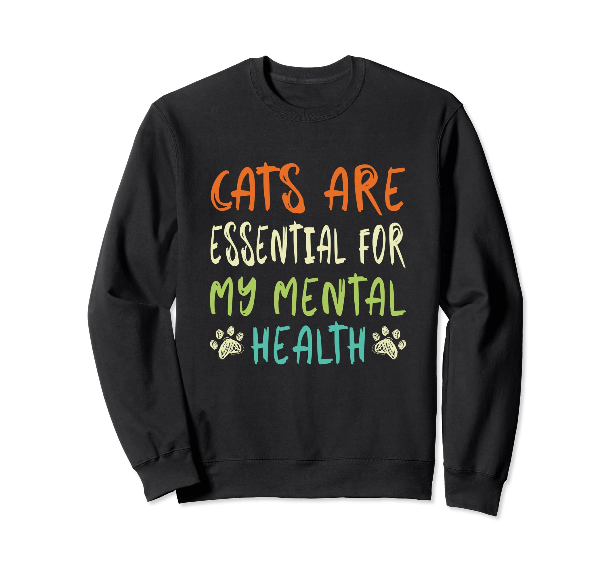 Cats Are My Mental Health Sweatshirt - Graphic Print Men Women - T-Shirt, Sweatshirt, Hoodie