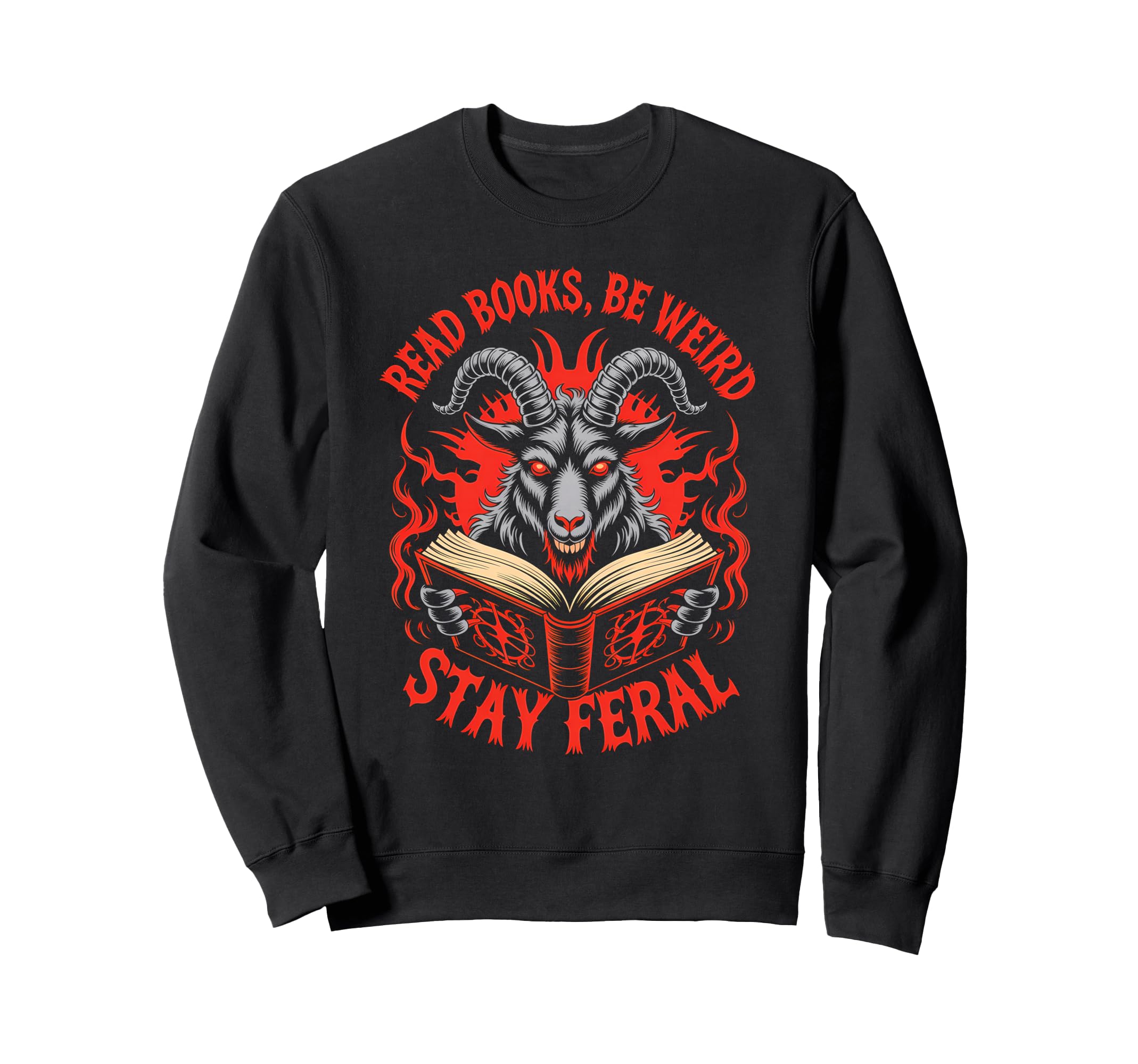Read Books Be Weird Stay Feral Funny Sweatshirt - Graphic Print Men Women - T-Shirt, Sweatshirt, Hoodie