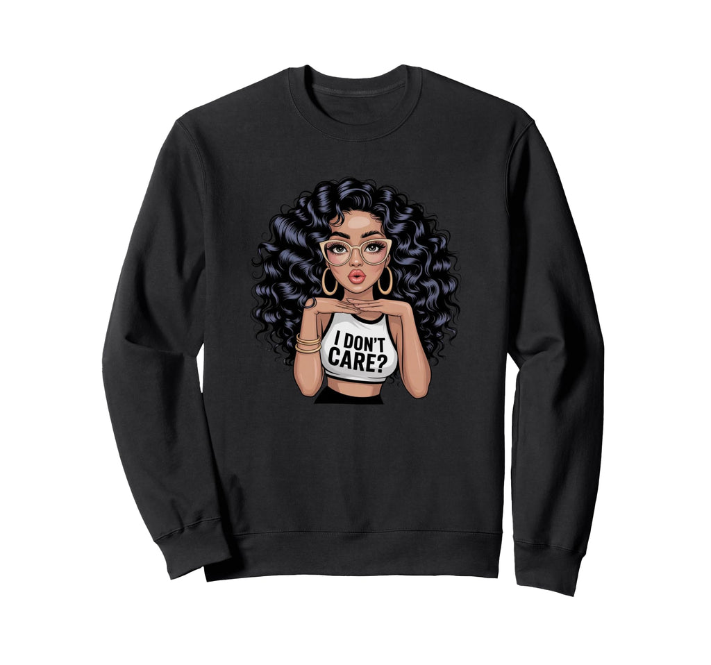 Sassy I Dont Care Attitude Sweatshirt - Casual Everyday Wear for Adults - T-Shirt, Sweatshirt, Hoodie
