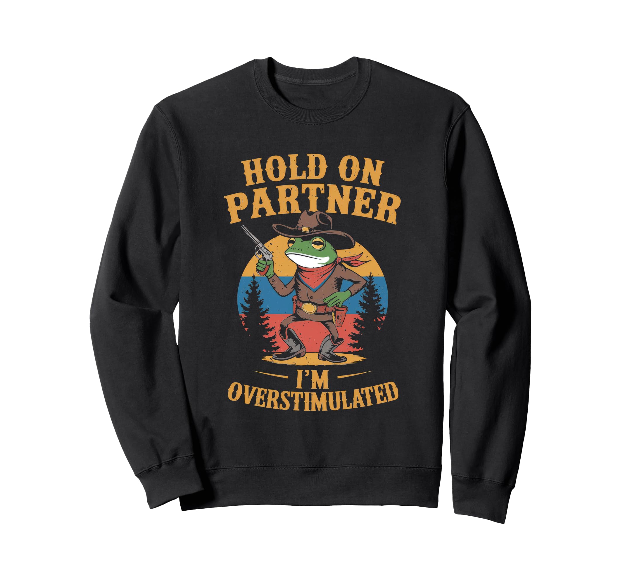 Hold Partner Im Overstimulated Sweatshirt - Custom Art Print for Adults - T-Shirt, Sweatshirt, Hoodie